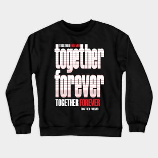 together forever Crewneck Sweatshirt